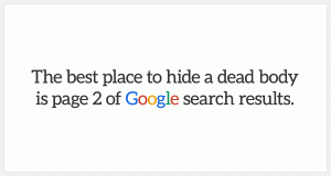 بهترین جا برای پنهان کردن یک جسد، صفحه دوم گوگل است